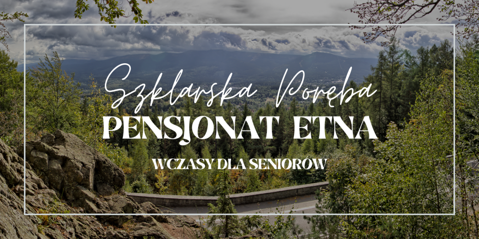 Wczasy dla seniorów - Pensjonat ETNA