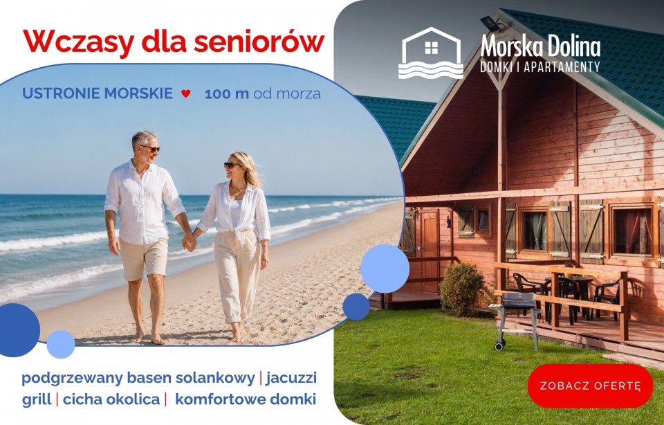 Wczasy dla seniorów - Domki MORSKA DOLINA