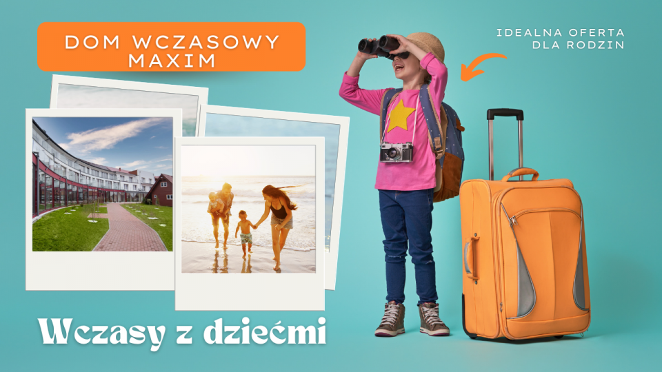 Wczasy z dziećmi - Dom Wczasowy MAXIM