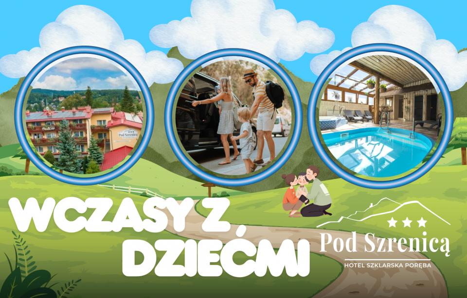 Wczasy z dziećmi - Hotel *** POD SZRENICĄ