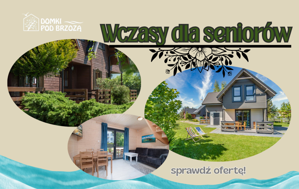 Wczasy dla seniorów - Domki POD BRZOZĄ