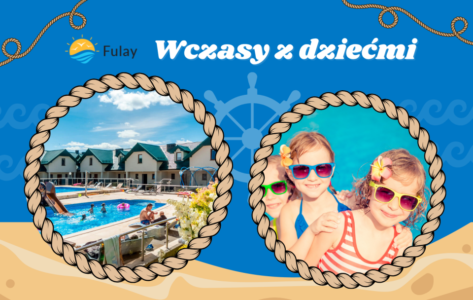 Wczasy z dziećmi - Domki Apartamentowe FULAY Premium