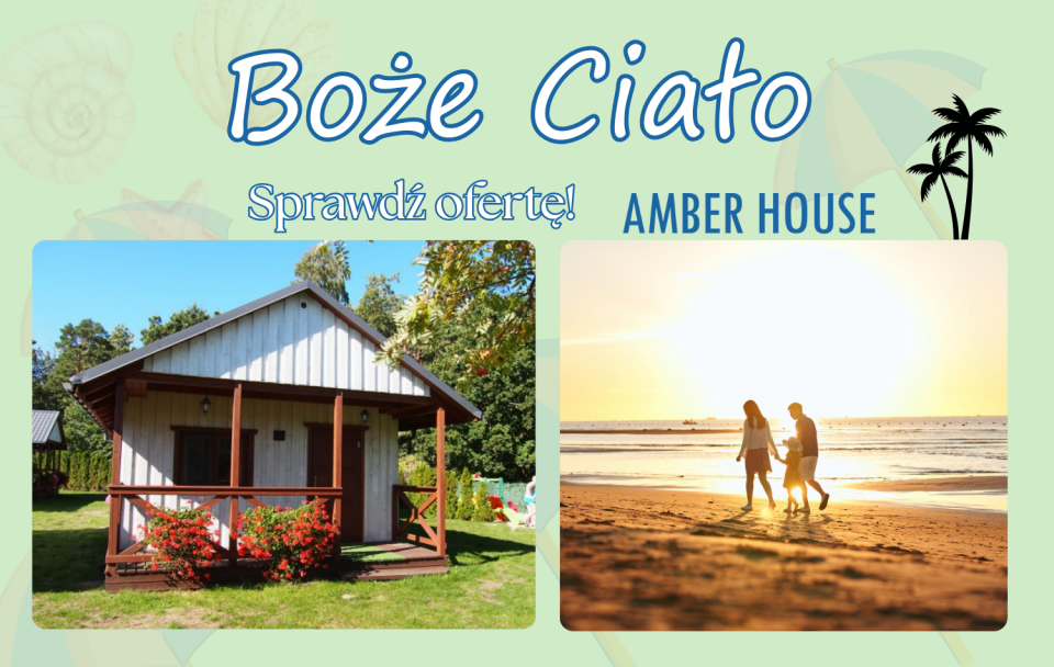 Boże Ciało - Domki letniskowe AMBER HOUSE