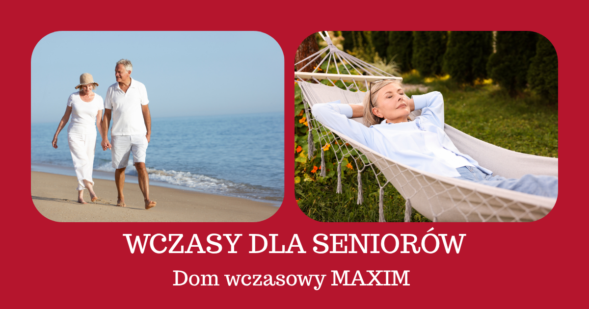 Wczasy dla seniorów - Dom Wypoczynkowy MAXIM