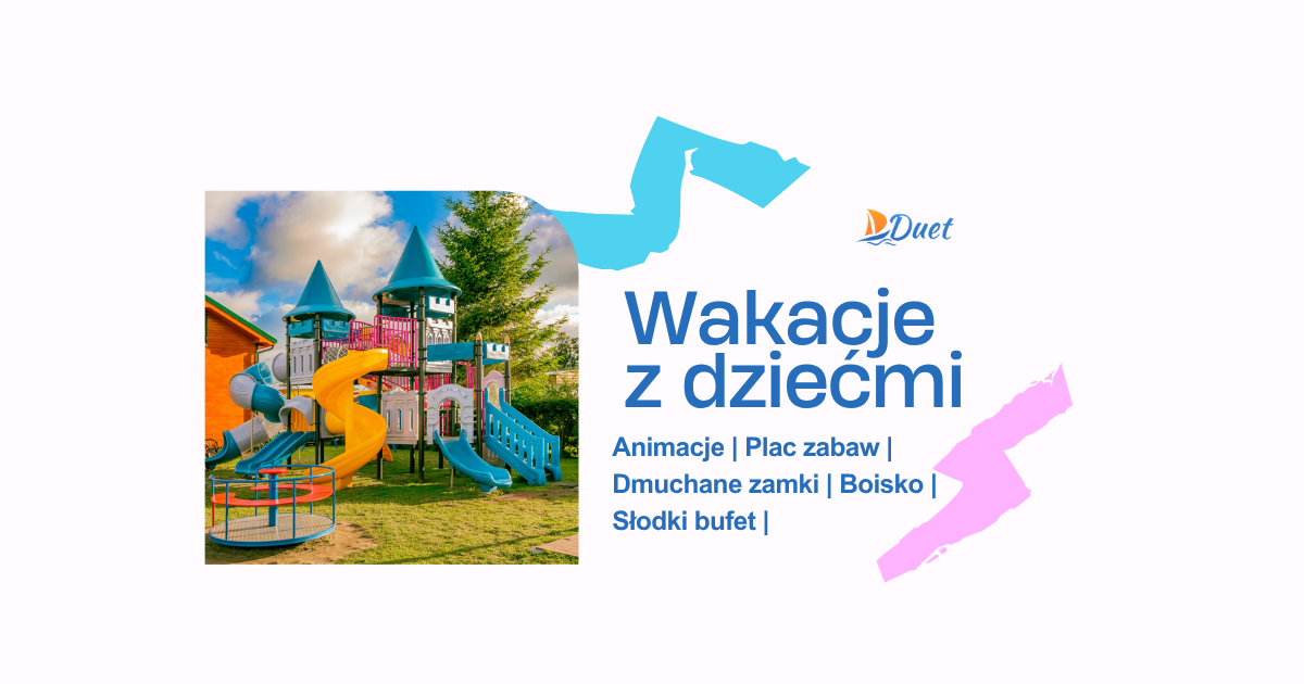 Wczasy z dziećmi - Ośrodki Wypoczynkowe DUET